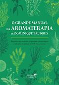 Ler O Grande Manual da Aromaterapia, do autor Dominique Baudoux