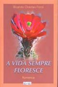 Ler Vida Sempre Floresce (A), do autor Ricardo Orestes Forni Ler Vida Sempre Floresce (A), do autor Ricardo Orestes Forni