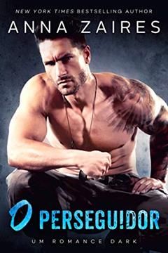 O perseguidor: Um Romance Dark, do autor Anna Zaires; Dima Zales