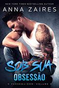 Ler Sob sua Obsessão (O perseguidor Livro 2), do autor Anna Zaires; Dima Zales