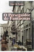 Ler O Perseguidor de Fantasmas, do autor Tony de Sousa