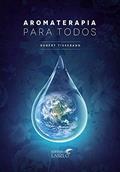 Ler Aromaterapia Para Todos, do autor Robert Tisserand