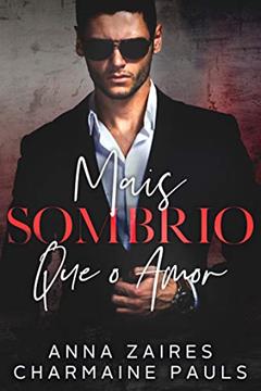 Mais Sombrio que o Amor, do autor Anna Zaires; Charmaine Pauls