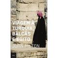 Ler Viagem à turquia, bálcãs e Egito, do autor John Milton Ler Viagem à turquia, bálcãs e Egito, do autor John Milton