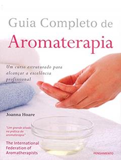 Guia Completo de Aromaterapia, do autor Joanna Hoare