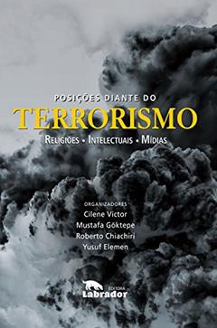 Posições diante do terrorismo, do autor Mustafa Goktepe; SULEYMAN ERIS; FETHULLAH GULEN; LOURIVAL SANT'ANNA  LOURIVAL; ALINI CIRINO GONÇALVES; ANA CRISTINA NUNES ESCALE