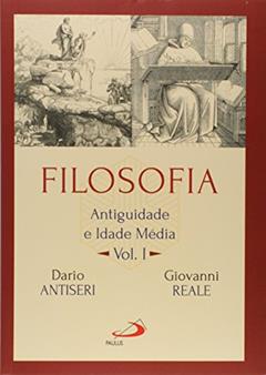 Filosofia: Antiguidade e Idade Média - Vol I: Antiguidade e Idade Média (Volume 1), do autor Dario Antiseri; Giovanni Reale