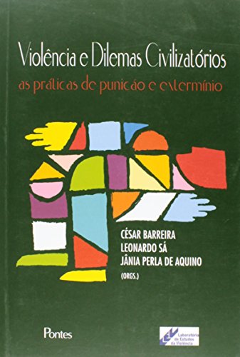Ler Violência e Dilemas Civilizatórios. As Práticas de Punição e o Extermínio, do autor César Barreira