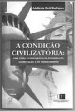 A condição civilizatória: uma visão essencialista da informação, do autor Adalberto Diehl Rodriguez