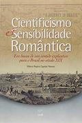 Ler Cientificismo e Sensibilidade Romântica: em Busca de um Sentido Explicativo Para o Brasil no Século XIX, do autor Márcia Regina Capelari Naxara