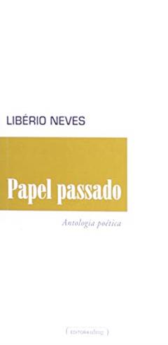 Papel Passado: Antologia Poética, do autor Libério Neves
