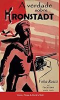 Ler A Verdade Sobre Kronstadt: por Volia Rossii, do autor Volia Rossii (Vários) Tradução: Fecaloma - punk rock