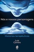 Ler Nós e nossos personagens: histórias terapêuticas, do autor Luiz Contro