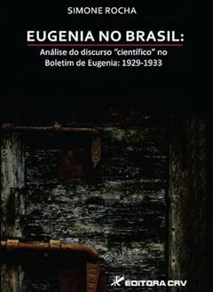 Eugenia no Brasil: análise do discurso científico no boletim de eugenia 1929-1933, do autor Simone Rocha