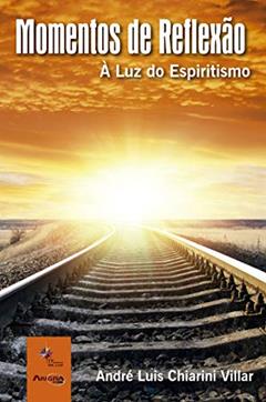 Momentos de Reflexão: À Luz do Espiritismo, do autor André Luis Chiarini Villar