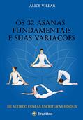 Ler Os 32 asanas fundamentais e suas variações:: um guia ilustrado para os asanas mais úteis segundo as escrituras hindus., do autor Alice Villar