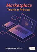 Ler Marketplace: Teoria e Prática, do autor Alexandre Villar; Alexandre Vilar Ler Marketplace: Teoria e Prática, do autor Alexandre Villar; Alexandre Vilar