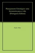 Ler Planejamento Estratégico: uma ferramenta para a vida., do autor Pedro Villar Ler Planejamento Estratégico: uma ferramenta para a vida., do autor Pedro Villar