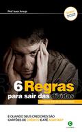 Ler 6 regras para sair das dívidas; Contadas por um ex-endividado, do autor Prof. Isaac Araújo Ler 6 regras para sair das dívidas; Contadas por um ex-endividado, do autor Prof. Isaac Araújo