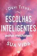 Ler Escolhas inteligentes para melhorar a sua vida, do autor Devi Titus