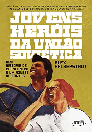 Ler Jovens heróis da União Soviética: Uma história de reencontro e um ajuste de contas, do autor Alex Halberstadt Ler Jovens heróis da União Soviética: Uma história de reencontro e um ajuste de contas, do autor Alex Halberstadt