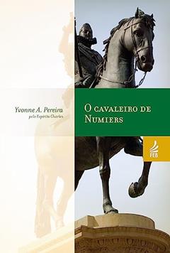 O Cavaleiro de Numiers, do autor Yvonne A. Pereira; Charles