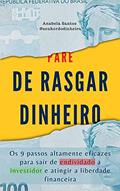 Ler PARE DE RASGAR DINHEIRO: Os 9 passos altamente eficazes para sair de endividado a investidor e atingir a liberdade financeira (Senhor do Dinheiro), do autor Anabela Santos