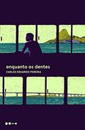 Ler Enquanto os dentes, do autor Carlos Eduardo Pereira