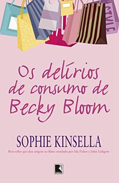 Os delírios de consumo de Becky Bloom, do autor Sophie Kinsella