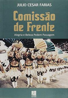 Comissão de Frente. Alegria e Beleza Pedem Passagem, do autor Julio Cesar Farias