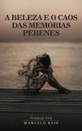 Ler A Beleza e o Caos das Memo?rias Perenes, do autor Marcelo Reis