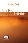 Ler Um Rio Perene, do autor Carlos Kahê Ler Um Rio Perene, do autor Carlos Kahê