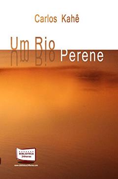 Um Rio Perene, do autor Carlos Kahê