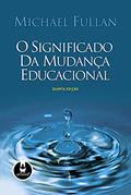 Ler O Significado da Mudança Educacional, do autor Michael Fullan