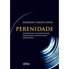 Perenidade: Estratégias E Iniciativas Para Prolongar A Longevidade Empresarial, do autor Emerson Carlos Colin