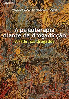 A psicoterapia diante da drogadicção: A vida nos drogados, do autor Valdemar Camon