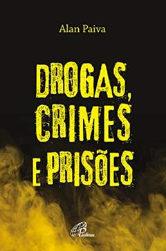 Drogas, crimes e prisões, do autor Alan Paiva