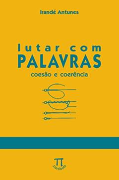 Lutar com Palavras. Coesão & Coerência- Volume 10, do autor Irandé Antunes