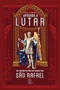 Ler Aprenda a lutar: Um itinerário de cura das emoções com São Rafael, do autor Raquel Carpenter