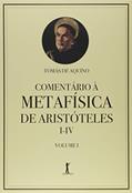 Ler Comentário à Metafísica de Aristóteles I-IV - Volume 1, do autor Tomás de Aquino
