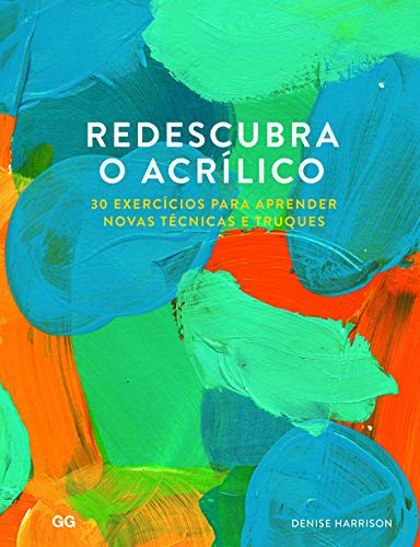 Ler Redescubra o Acrilico: 30 Exercicios para aprender novas tecnicas e truques, do autor Denise Harrison Ler Redescubra o Acrilico: 30 Exercicios para aprender novas tecnicas e truques, do autor Denise Harrison