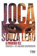 Ler A primeira vez: crônicas + 101 diálogos [im]prováveis, do autor Joca Souza Leão
