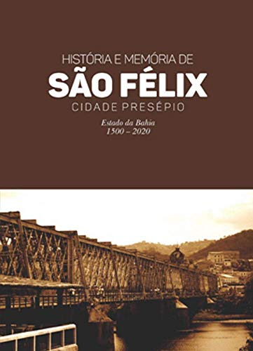 Ler História e Memória de São Félix - Cidade Presépio, do autor Oséas Fernando Oliveira de Souza Ler História e Memória de São Félix - Cidade Presépio, do autor Oséas Fernando Oliveira de Souza