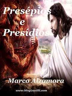 Presépios e Presídios: Sou culto... Leio Dante na prisão..., do autor Marco Alzamora