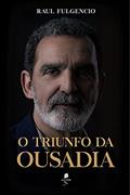 Ler O Triunfo da Ousadia, do autor Raul Fulgencio Ler O Triunfo da Ousadia, do autor Raul Fulgencio