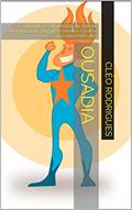 Ler Ousadia: Quando as circunstâncias forem desfavoráveis, encare o cenário e parta pra cima sem dó!, do autor Cléo Rodrigues Ler Ousadia: Quando as circunstâncias forem desfavoráveis, encare o cenário e parta pra cima sem dó!, do autor Cléo Rodrigues