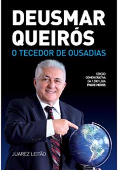 DEUSMAR QUEIRÓS O TECEDOR DE OUSADIAS, do autor Juarez Leitão