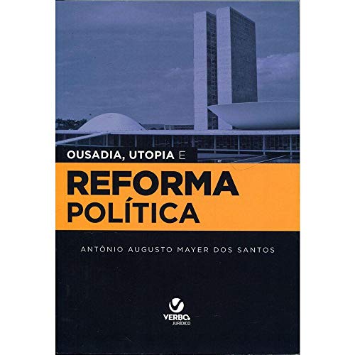 Ler Ousadia, Utopia e Reforma Política, do autor Antônio Augusto Mayer dos Santos Ler Ousadia, Utopia e Reforma Política, do autor Antônio Augusto Mayer dos Santos