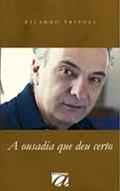 Ler A ousadia que deu certo, do autor Ricardo Tripoli