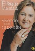 Ler Vivendo com Ousadia, do autor Elizete Malafaia